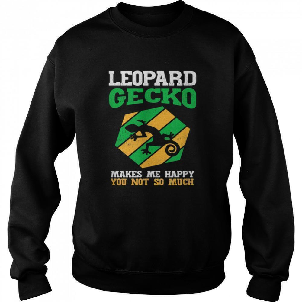 Leopard Geckos Make Me Happy You Not So Much Sweatshirt